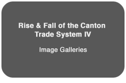 The Rise & Fall of the Canton Trade System IV