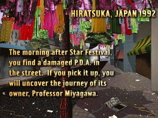 Playback the Professor’s personal memos, conversations, and “you-are-there” videos recorded onto his PDA (above) as he rediscovers his hometown, the coastal village of Hiratsuka. Follow the path of his four-day journey culminating in the celebration of “Tanabata,” the Star Festival.